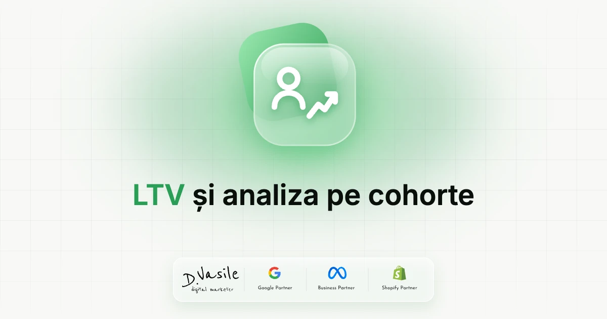 LTV și analiza pe cohorte: cât poți plăti pentru un client nou
