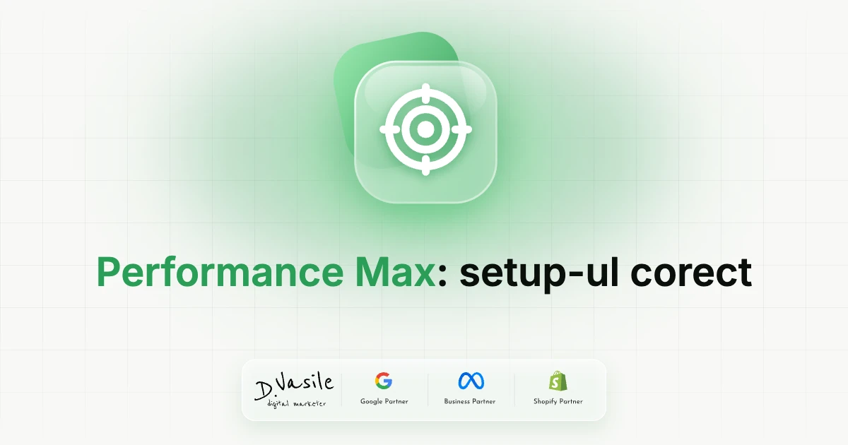 Performance Max pentru magazine online: setup-ul care nu-ți mănâncă bugetul